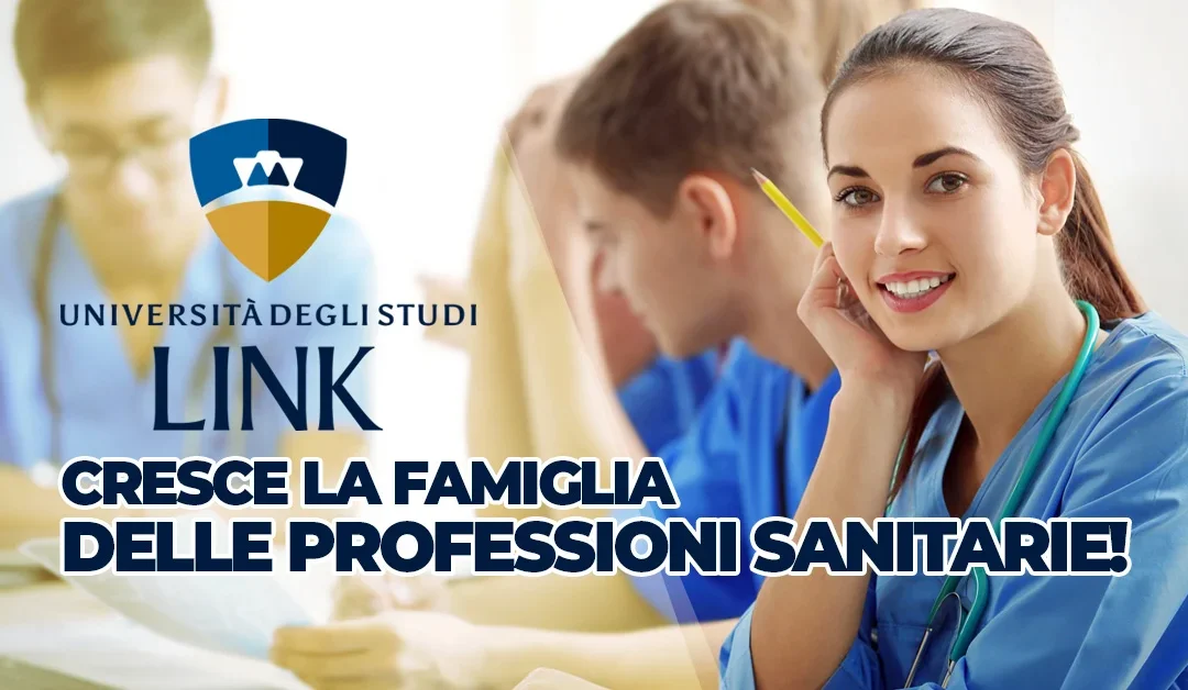 Università degli Studi Link: cresce la famiglia delle Professioni Sanitarie!